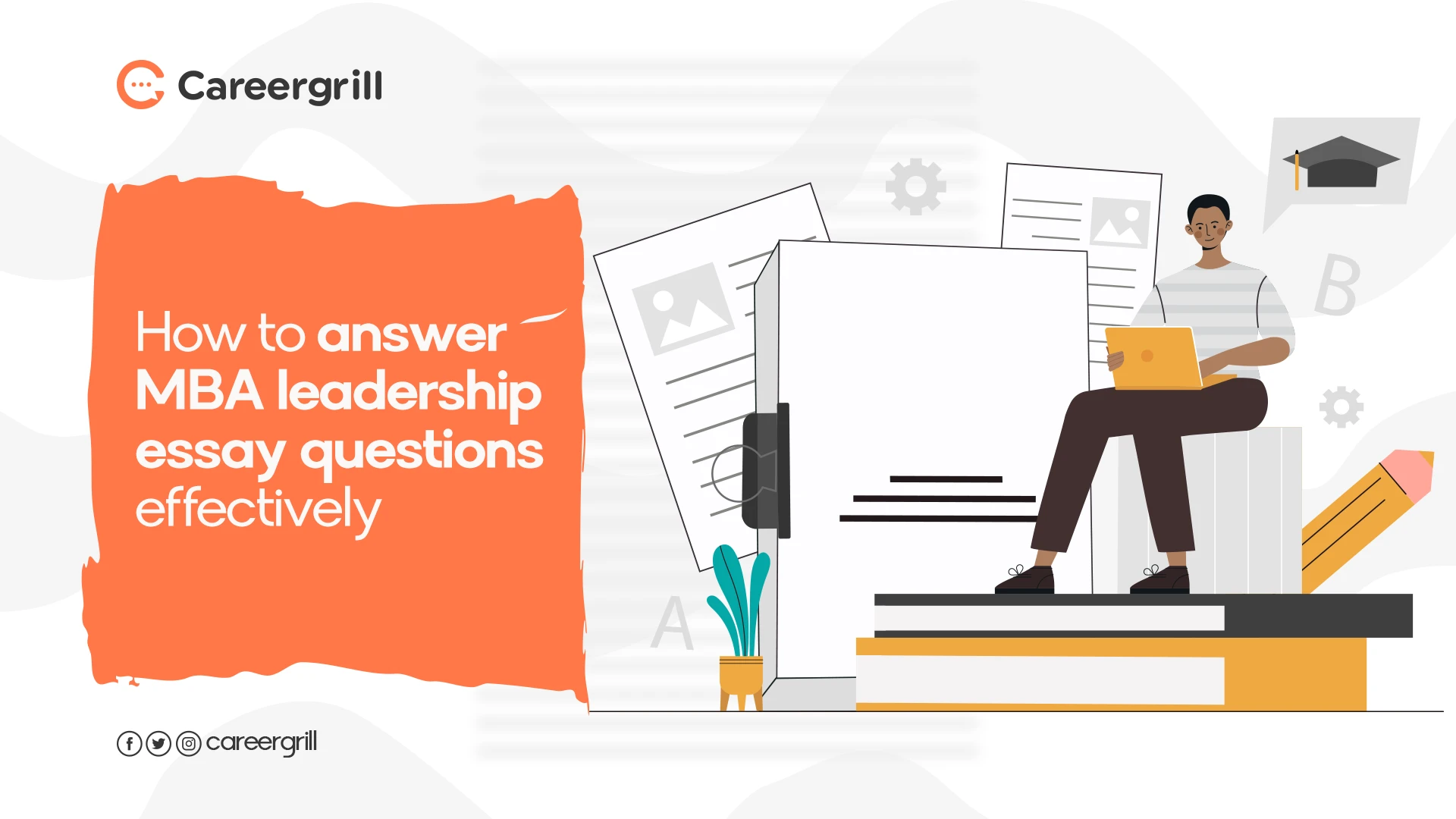 How to answer MBA leadership essay questions effectively