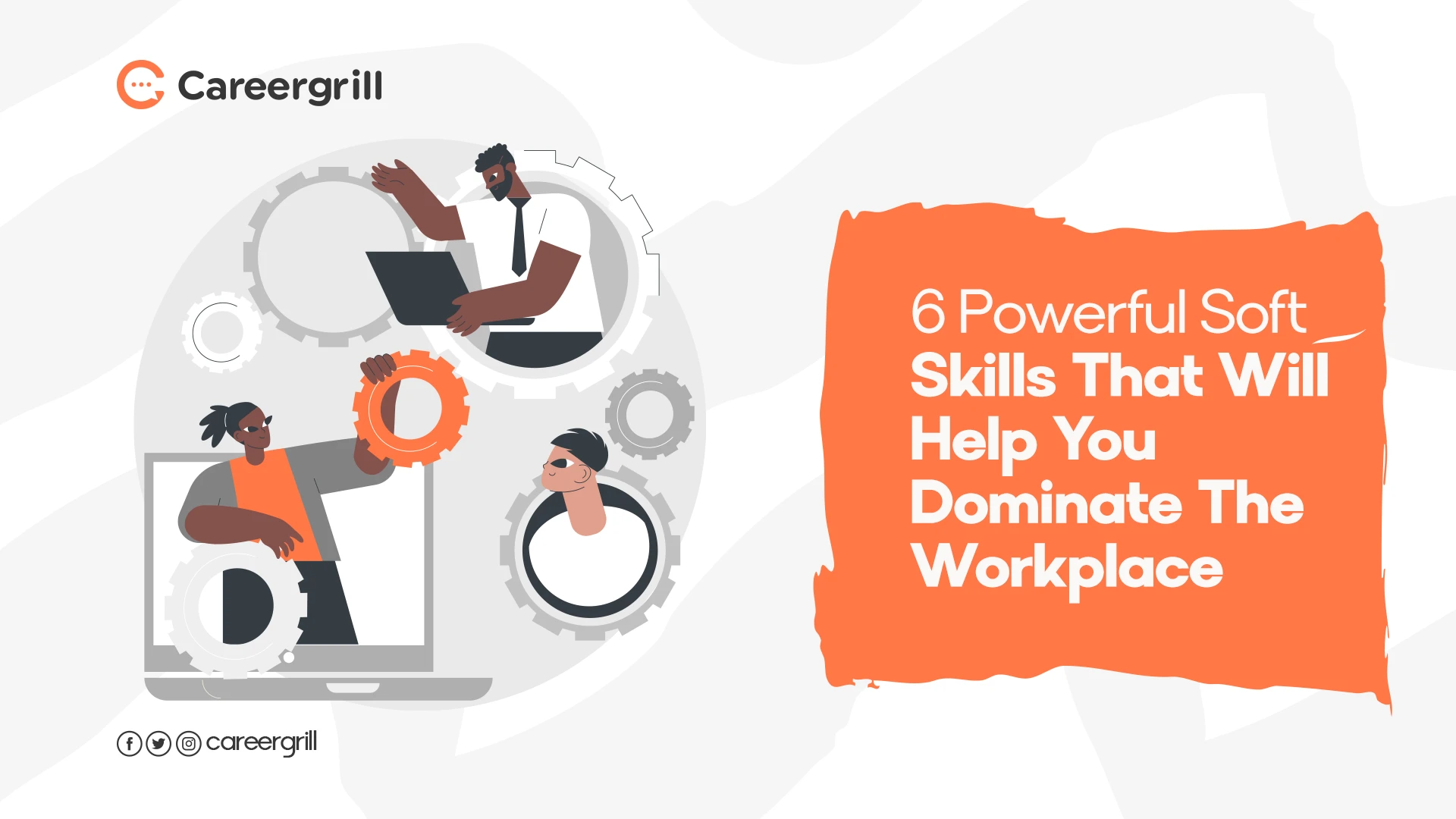 6 Powerful Soft Skills That Will Help You Dominate the Workplace 
